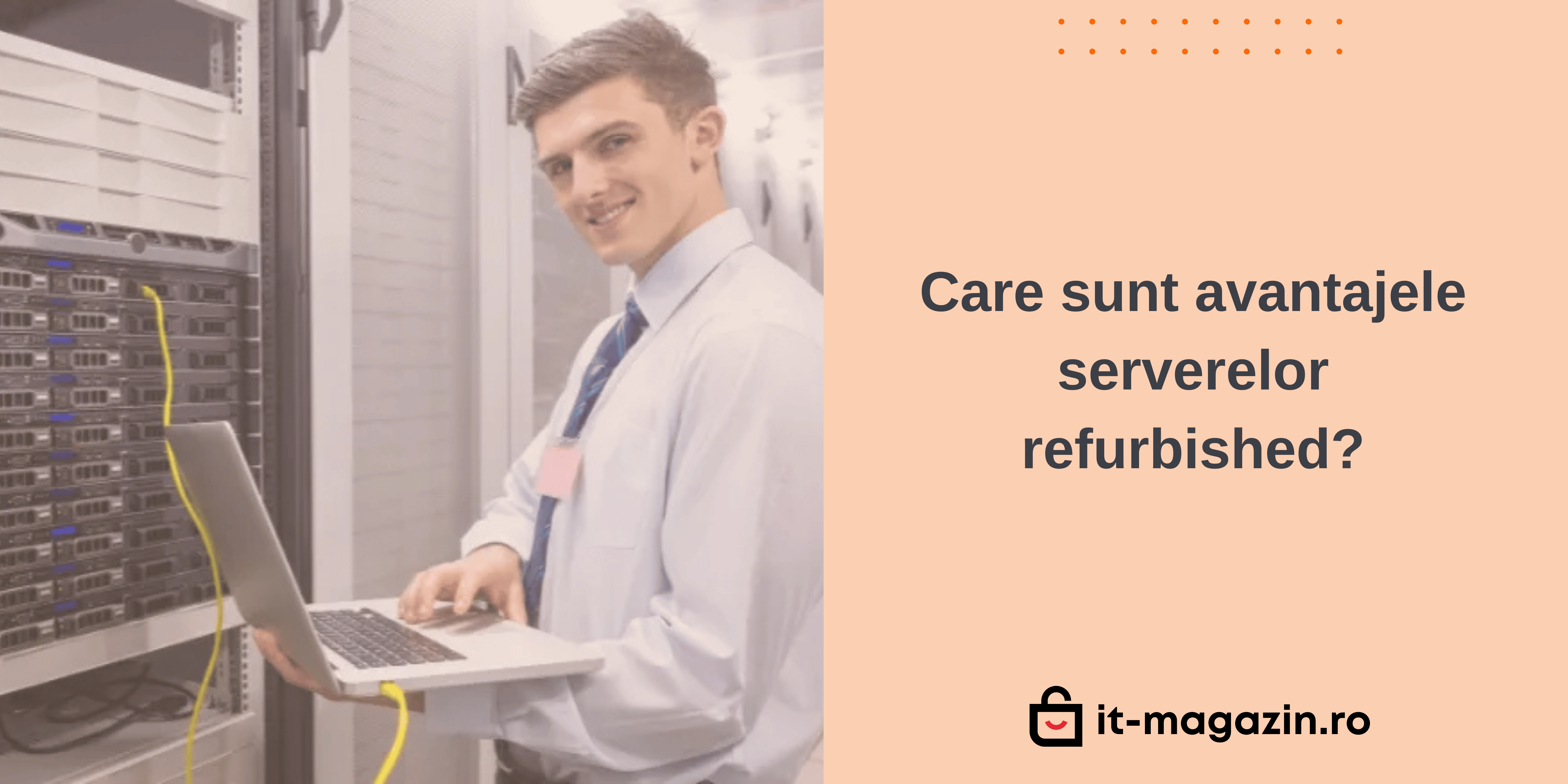 Care sunt avantajele serverelor refurbished?