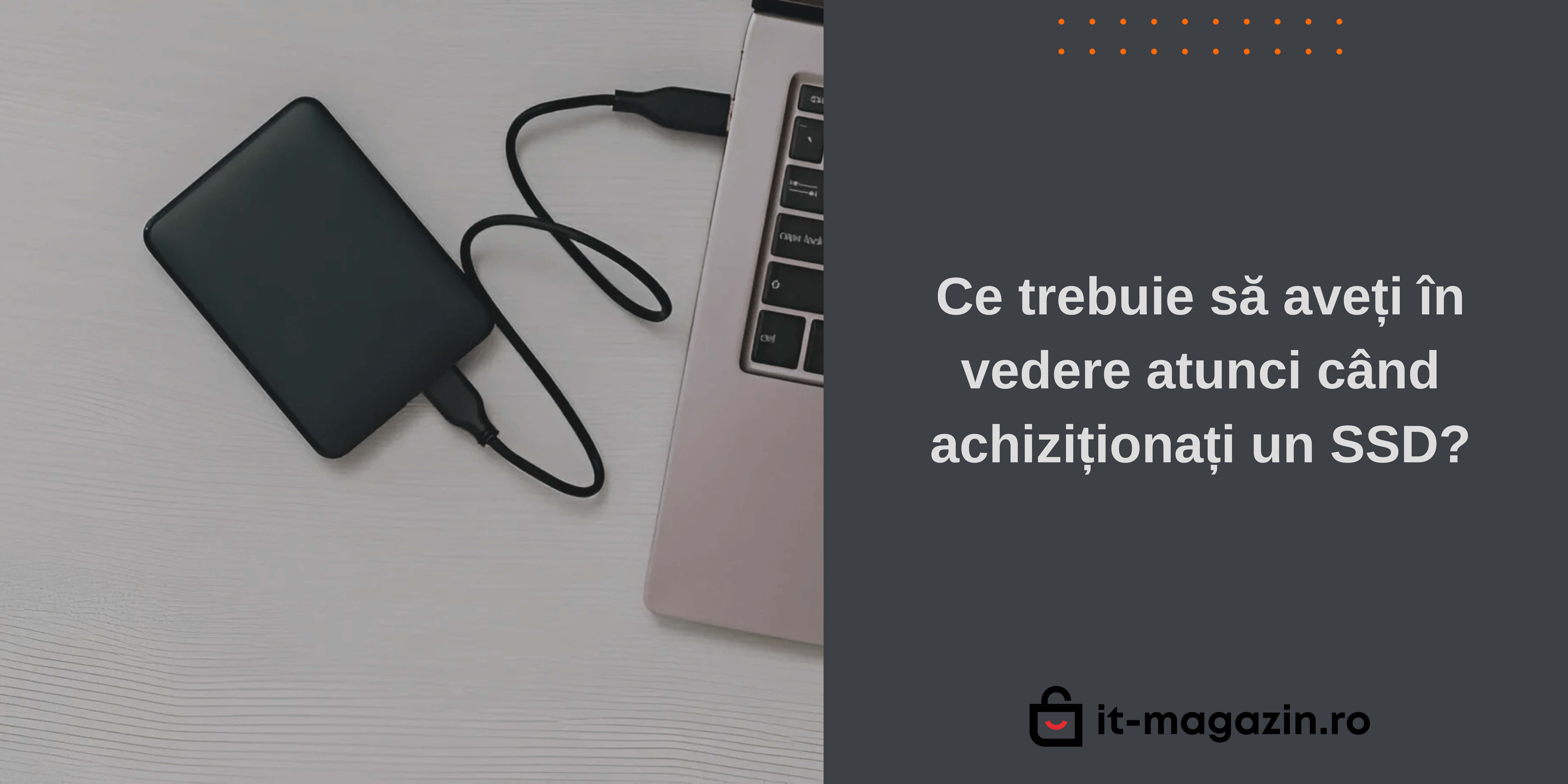 Ce trebuie să aveți în vedere atunci când achiziționați un SSD?
