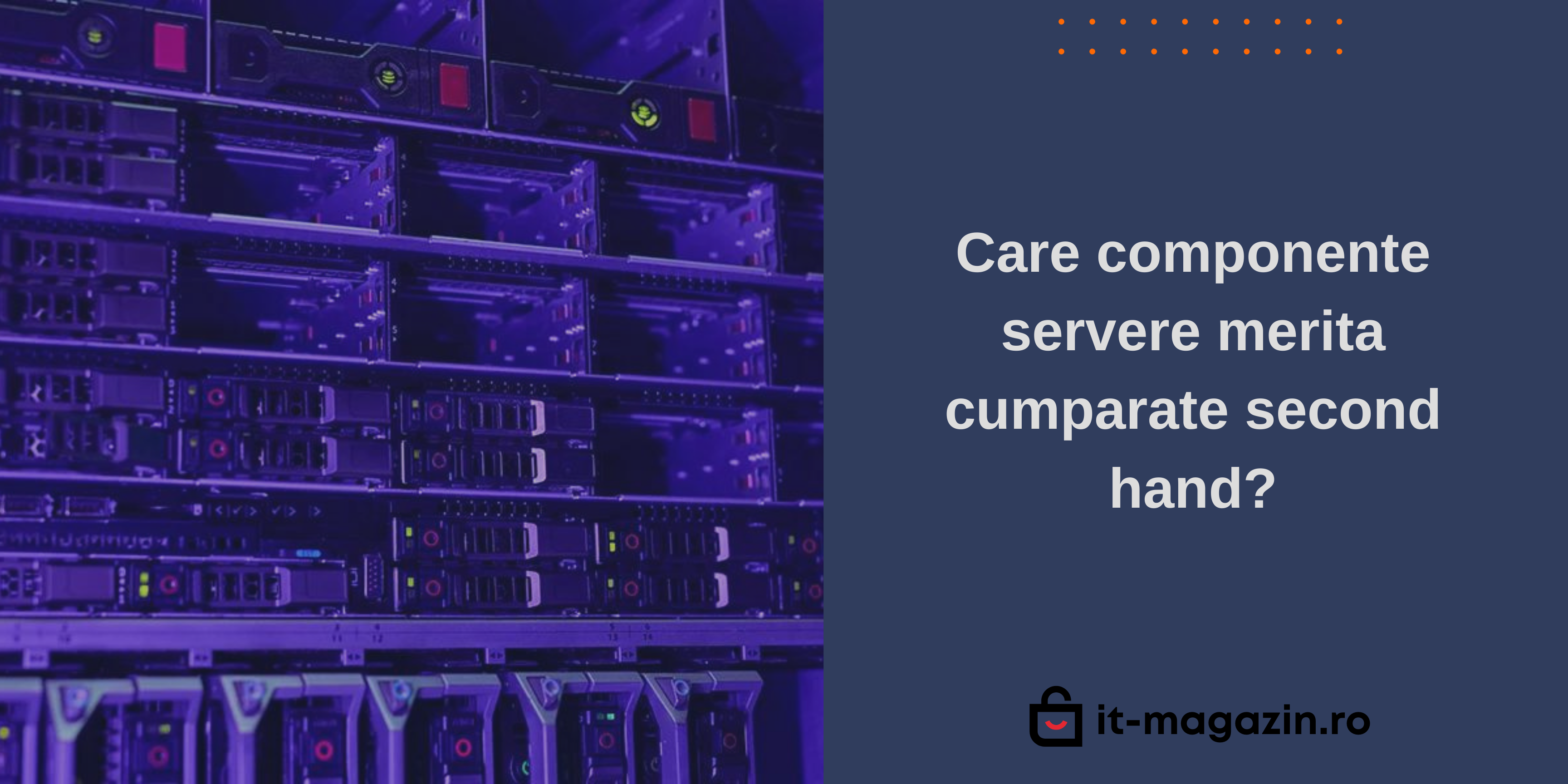 Care componente servere merita cumparate second hand?